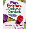 Play, Projects, and Preschool Standards: Nurturing Children′s Sense of Wonder and Joy in Learning - Paperback