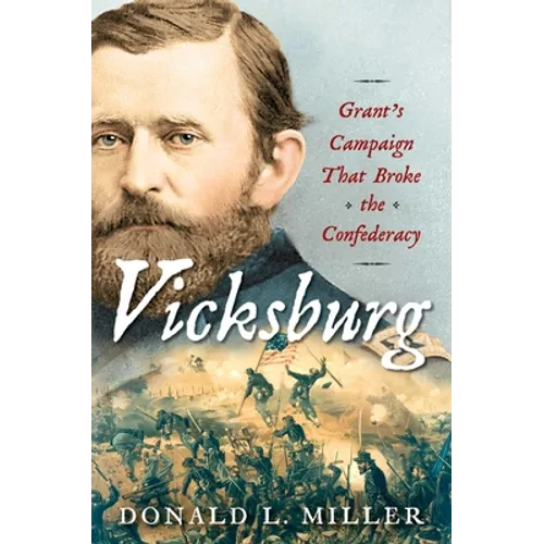 Vicksburg: Grant's Campaign That Broke the Confederacy - Hardcover