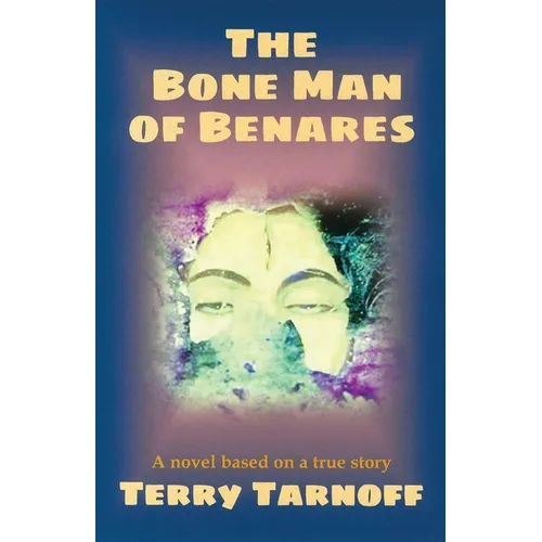 The Bone Man of Benares: a novel based on a true story - Paperback