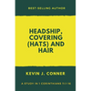 Headship, Covering (Hats) and Hair: An Exposition of 1 Corinthians 11 - Paperback