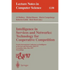 Intelligence in Services and Networks: Technology for Cooperative Competition: Fourth International Conference on Intelligence in Services and Network - Paperback
