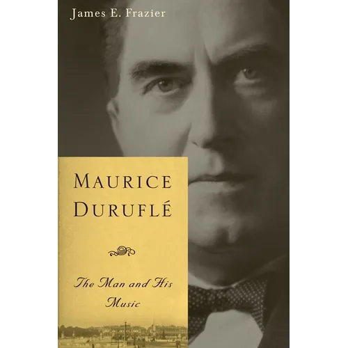 Maurice Duruflé: The Man and His Music - Paperback