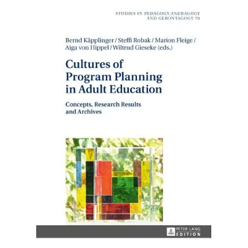 Cultures of Program Planning in Adult Education: Concepts, Research Results and Archives - Hardcover
