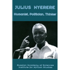Julius Nyerere. Humanist, Politician, Thinker - Paperback