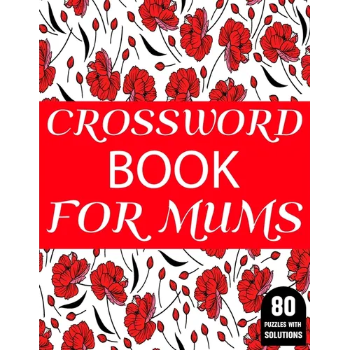 Crossword Book For Mums: Amazing Large Print Mum's 2021 Challenging Crossword Brain Game Book For Puzzle Lovers Senior Women With Supply Of 80 - Paperback