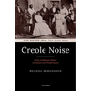 Creole Noise: Early Caribbean Dialect Literature and Performance - Hardcover
