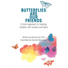 Butterflies Are Our Friends: A fresh approach to helping children with anxiety and fears - Paperback