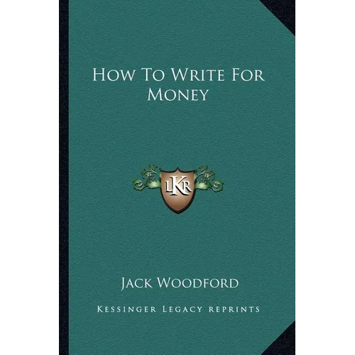How To Write For Money - Paperback