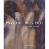 Psychic Wounds: On Art and Trauma - Hardcover