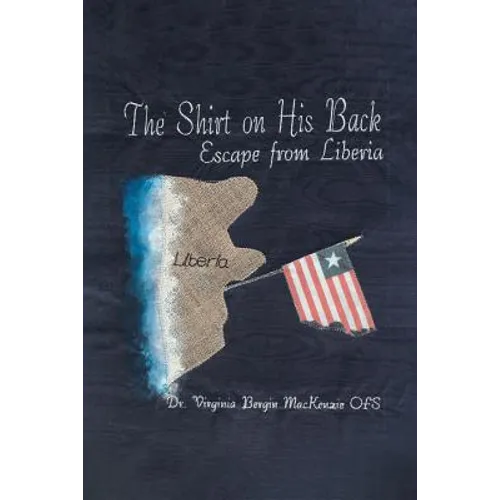 The Shirt on His Back: Escape from Liberia - Paperback