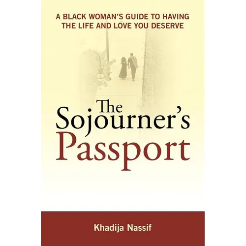 The Sojourner's Passport: A Black Woman's Guide to Having the Life and Love You Deserve - Paperback