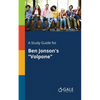 A Study Guide for Ben Jonson's "Volpone" - Paperback