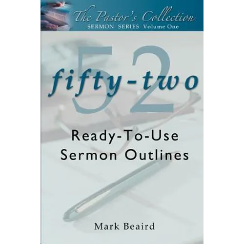 The Pastor's Collection Sermon Series Volume 1: 52 Ready-to-Use Sermon Outlines - Paperback