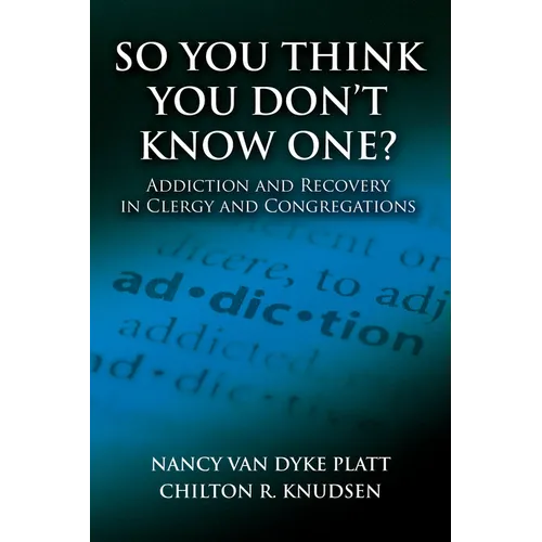 So You Think You Don't Know One?: Addiction and Recovery in Clergy and Congregations - Paperback