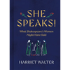 She Speaks!: What Shakespeare's Women Might Have Said - Hardcover