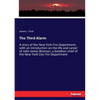 The Third Alarm: A story of the New York Fire Department, with an introduction on the life and career of John James Bresnan, a batallion chief of the - Paperback