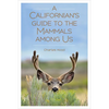 A Californian's Guide to the Mammals Among Us - Paperback