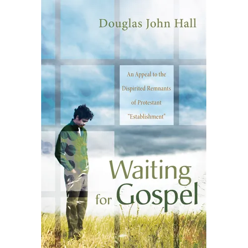 Waiting for Gospel: An Appeal to the Dispirited Remnants of Protestant "Establishment" - Paperback