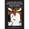 Land, the State & the Unfinished Decolonisation Project in Africa: Essays in Honour of Professor Sam Moyo - Paperback