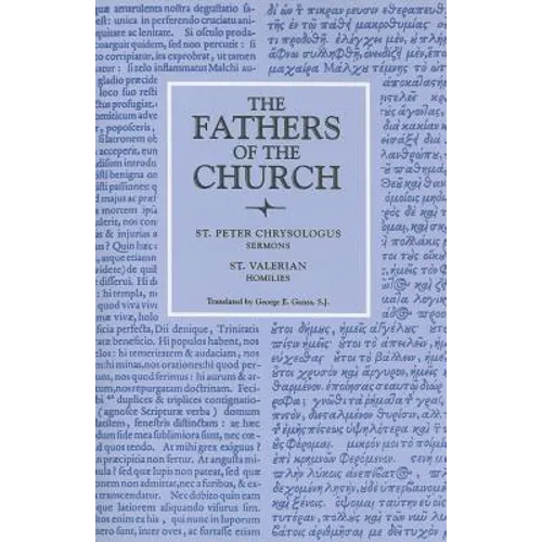 Saint Peter Chrysologus Selected Sermons and Saint Valerian Homilies - Paperback