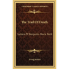 The Trail Of Death: Letters Of Benjamin Marie Petit - Hardcover