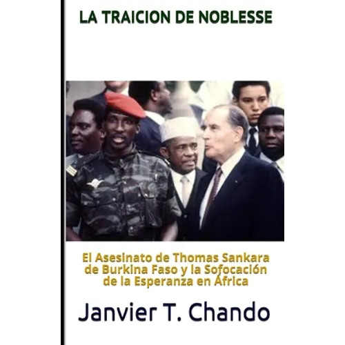 La Traicion de Noblesse: El asesinato de Thomas Sankara de Burkina Faso y la sofocación de la esperanza en África - Paperback