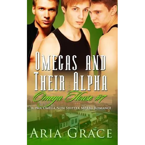 Omegas and Their Alpha: A Non Shifter Alpha Omega Mpreg Romance - Paperback