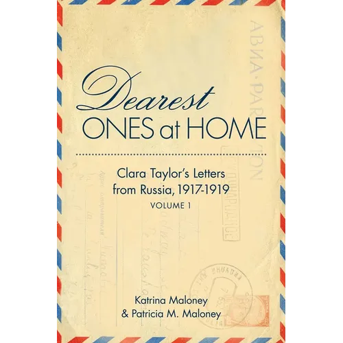 Dearest Ones at Home: Clara Taylor's Letters from Russia, 1917-1919 - Paperback