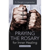 Praying the Rosary for Inner Healing, Second Edition - Paperback