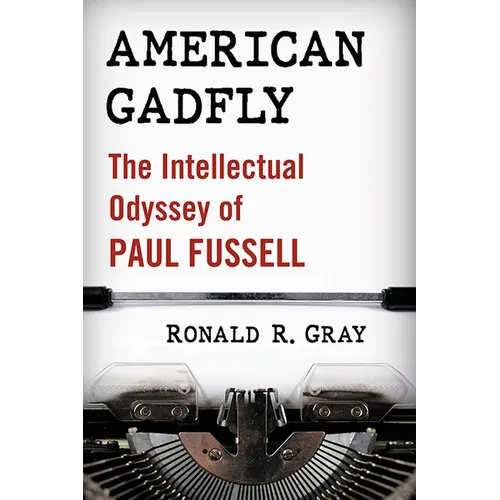 American Gadfly: The Intellectual Odyssey of Paul Fussell - Paperback
