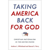 Taking America Back for God: Christian Nationalism in the United States - Hardcover