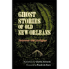 Ghost Stories of Old New Orleans (Revised) - Paperback