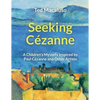 Seeking Cézanne: A Children's Mystery Inspired by Paul Cézanne and Other Artists - Paperback