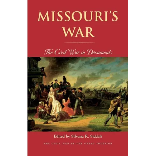 Missouri's War: The Civil War in Documents - Paperback
