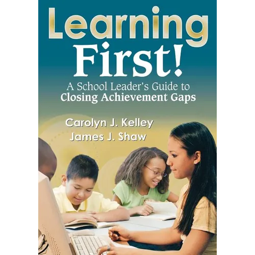 Learning First!: A School Leader′s Guide to Closing Achievement Gaps - Paperback