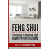 Feng Shui Interior Design: A guide to creating good energy within your home - Paperback