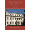 Living in Hotels: Brown's in London, the Savoy in Cheltenham, a Memoir - Paperback