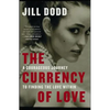 The Currency of Love: A Courageous Journey to Finding the Love Within - Paperback