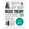 Music Theory 101: From Keys and Scales to Rhythm and Melody, an Essential Primer on the Basics of Music Theory - Hardcover