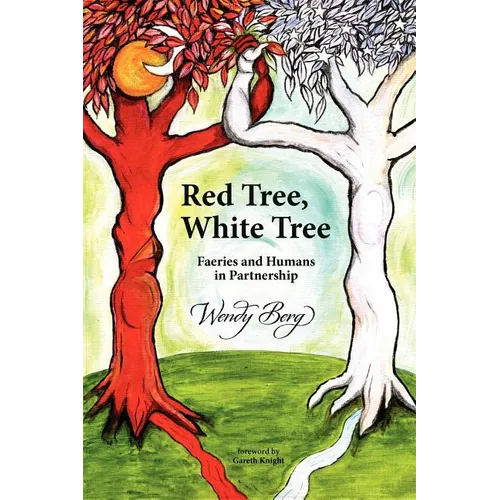 Red Tree, White Tree: Faeries and Humans in Partnership - Paperback