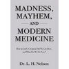 Madness, Mayhem, and Modern Medicine - Hardcover