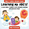Learning My ABC's! A Little Baby & Toddler's First Alphabet Learning and Discovery Book. - Baby & Toddler Alphabet Books - Paperback