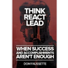 Think React Lead: When Success and Accomplishments Aren't Enough - Paperback