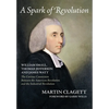 A Spark of Revolution: William Small, Thomas Jefferson and James Watt: the Curious Connection Between the American Revolution and the Industr - Hardcover