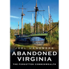 Abandoned Virginia: The Forgotten Commonwealth - Paperback