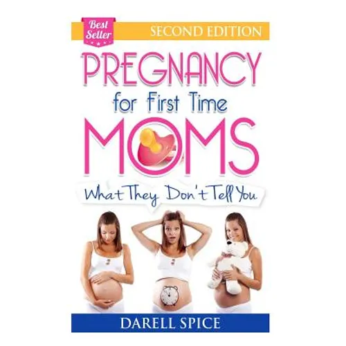 Pregnancy: For The First Time Moms, What They Don't Tell You - Paperback