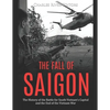 The Fall of Saigon: The History of the Battle for South Vietnam's Capital and the End of the Vietnam War - Paperback