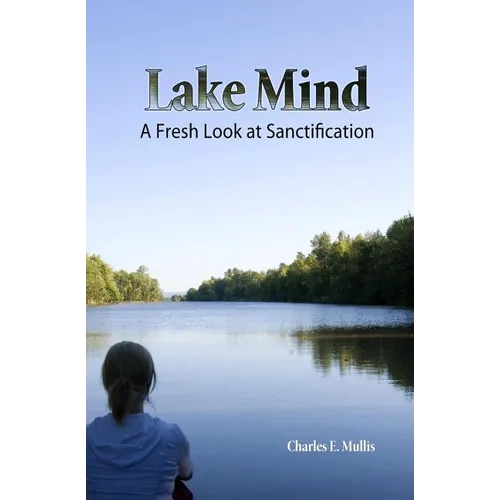 Lake Mind: A Fresh Look at Sanctification - Paperback