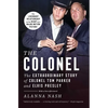 The Colonel: The Extraordinary Story of Colonel Tom Parker and Elvis Presley - Paperback
