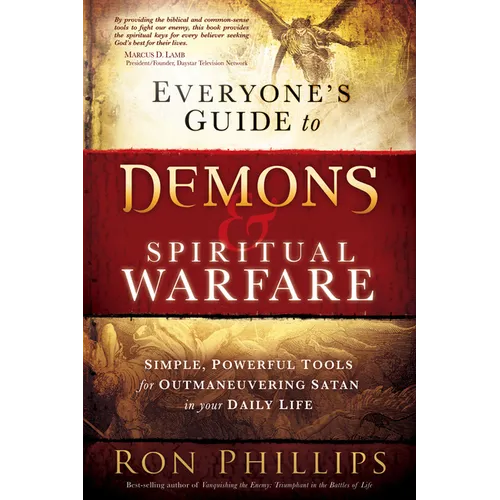 Everyone's Guide to Demons & Spiritual Warfare: Simple, Powerful Tools for Outmaneuvering Satan in Your Daily Life - Paperback